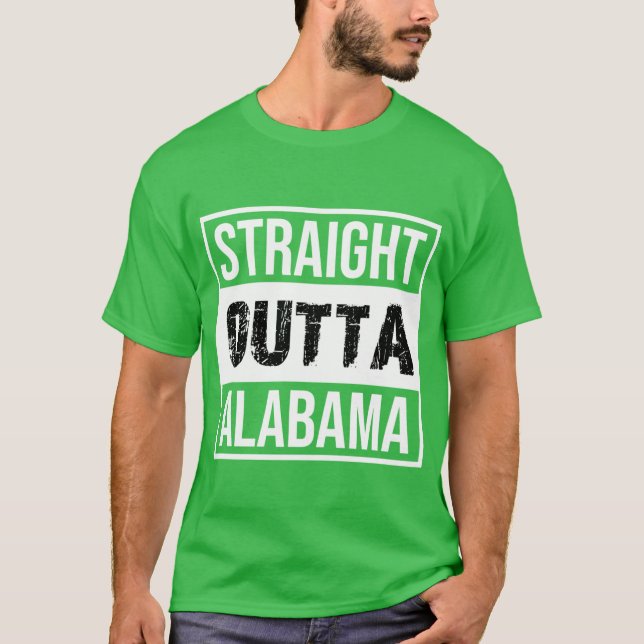 Straight outta Alabama T-Shirt (Front)