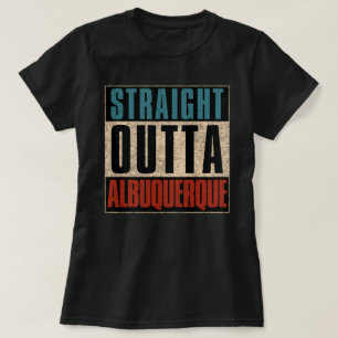Straight Outta Albuquerque New Mexico NM T-Shirt