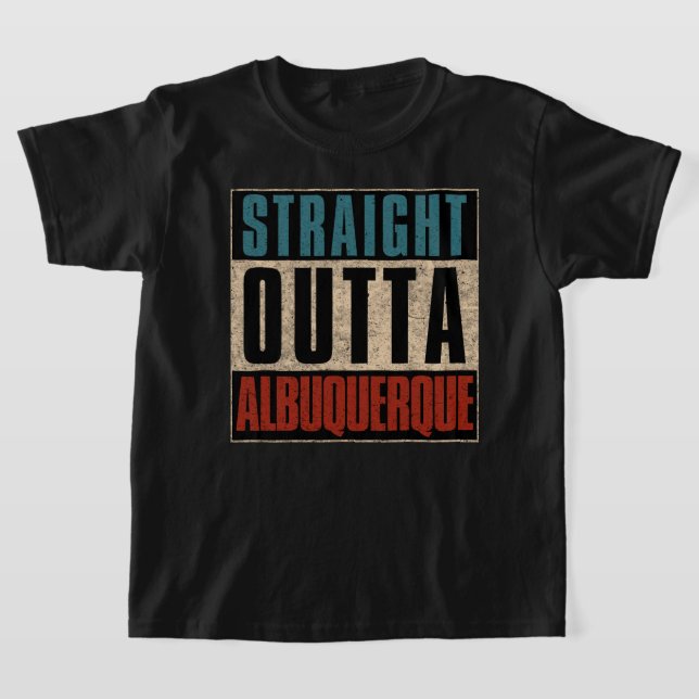 Straight Outta Albuquerque New Mexico NM T-Shirt (Laydown)