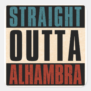 Straight Outta Alhambra California CA Square Sticker