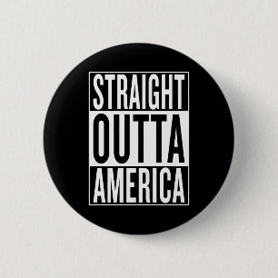 straight outta America 6 Cm Round Badge