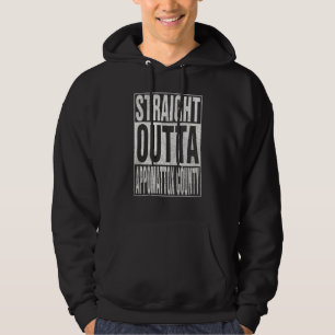 STRAIGHT OUTTA APPOMATTOX COUNTY Cool Home Quote Hoodie
