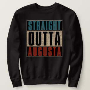 Straight Outta Augusta Georgia GA Sweatshirt