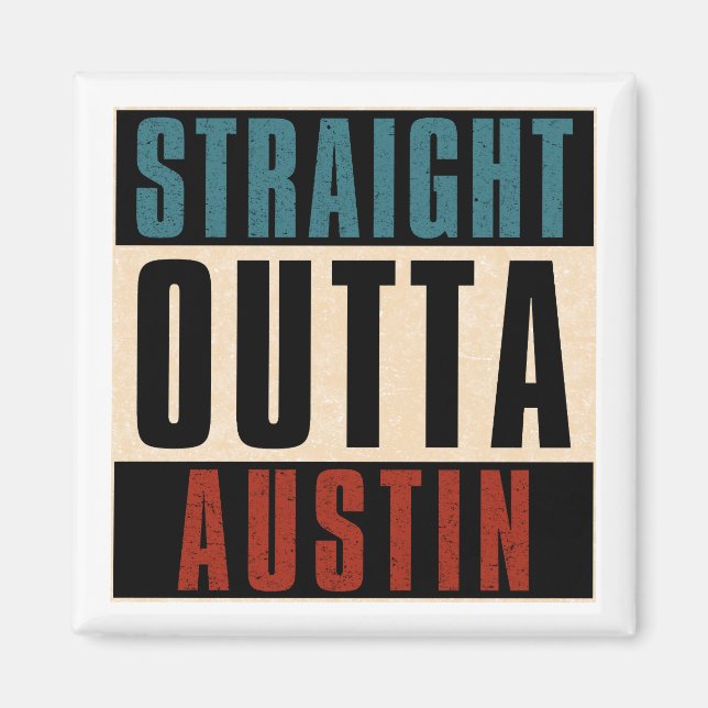 Straight Outta Austin Texas TX USA Magnet (Front)