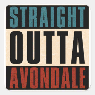 Straight Outta Avondale Arizona AZ Square Sticker