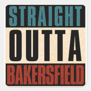 Straight Outta Bakersfield California CA Square Sticker