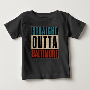 Straight Outta Baltimore Maryland MD Baby T-Shirt