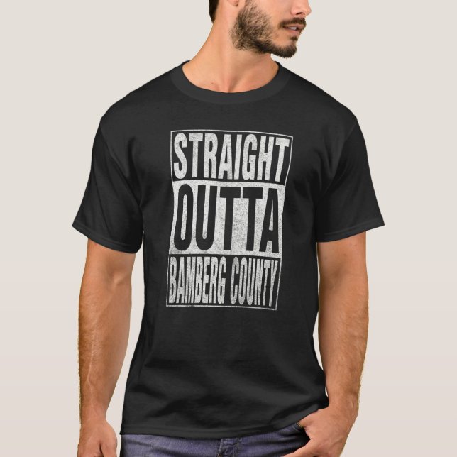 STRAIGHT OUTTA BAMBERG COUNTY Cool Home Quote   T-Shirt (Front)