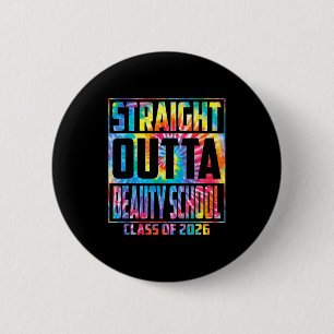 Straight outta beauty school funny graduation 2026 6 cm round badge