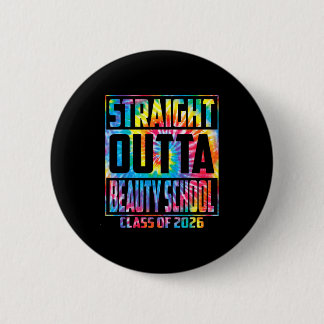 Straight outta beauty school funny graduation 2026 6 cm round badge