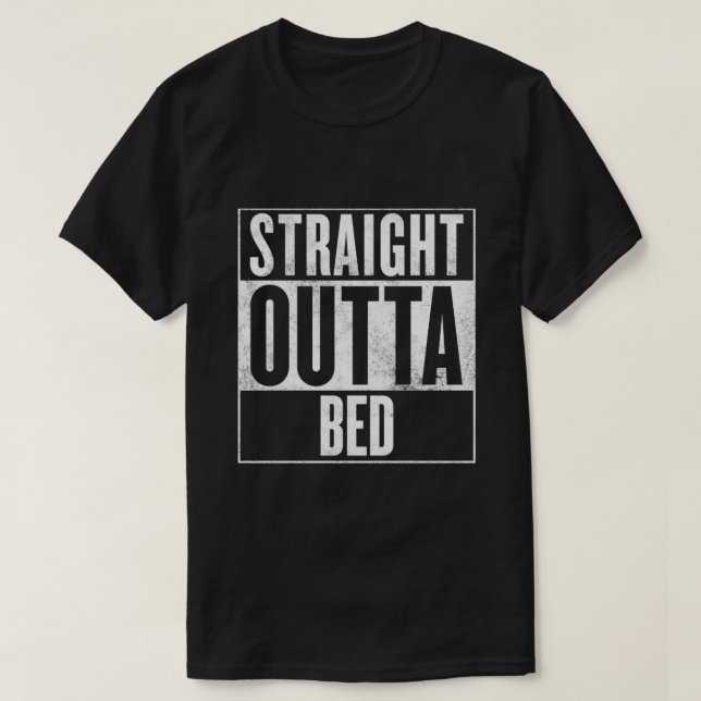Straight Outta Bed T-Shirt (Design Front)