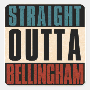 Straight Outta Bellingham Washington WA Square Sticker