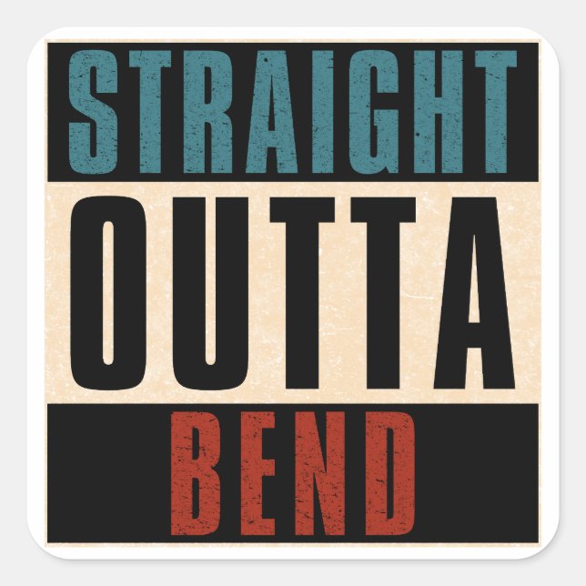 Straight Outta Bend Oregon OR Square Sticker (Front)