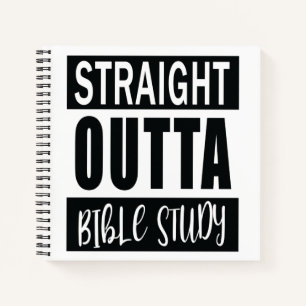 STRAIGHT OUTTA BIBLE STUDY Christian Quote & Verse Notebook