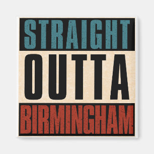 Straight Outta Birmingham Alabama AL Magnet
