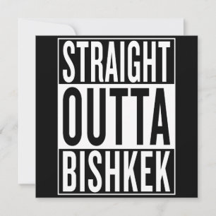 straight outta Bishkek