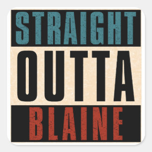 Straight Outta Blaine Minnesota MN Square Sticker