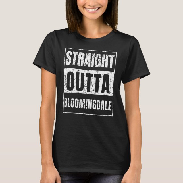 Straight Outta Bloomingdale Florida T-Shirt (Front)