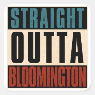 Straight Outta Bloomington Indiana IN Square Sticker