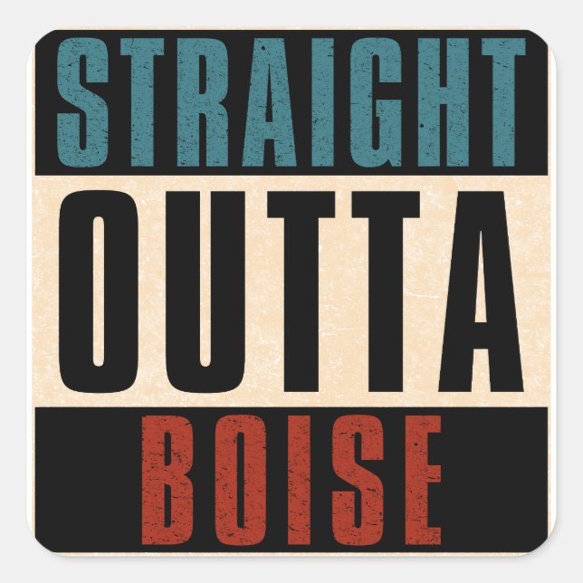 Straight Outta Boise Idaho ID Square Sticker (Front)