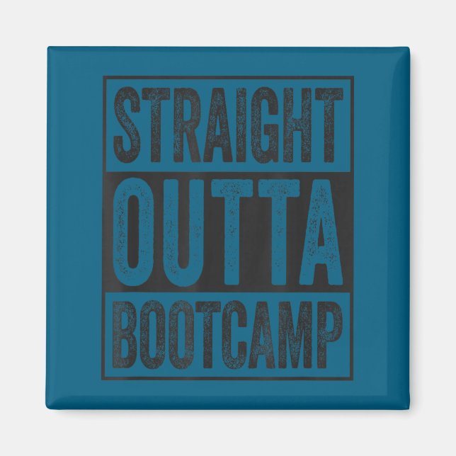 Straight outta bootcamp soldier basic training magnet (Front)