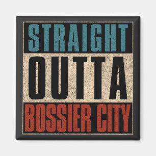 Straight Outta Bossier City Louisiana LA Magnet