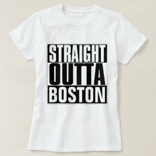 STRAIGHT OUTTA BOSTON T-SHIRT