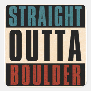 Straight Outta Boulder Colorado CO Square Sticker