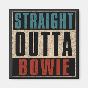 Straight Outta Bowie Maryland MD Magnet