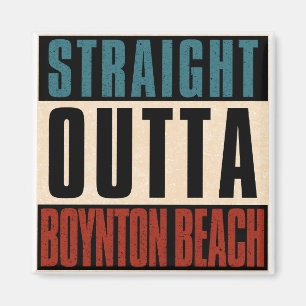 Straight Outta Boynton Beach Florida FL Magnet
