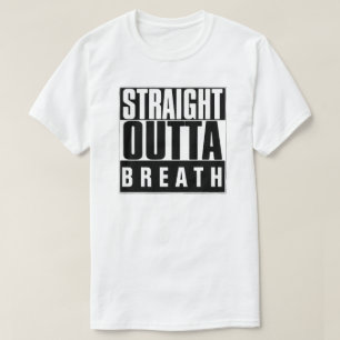 STRAIGHT OUTTA BREATH T-SHIRT