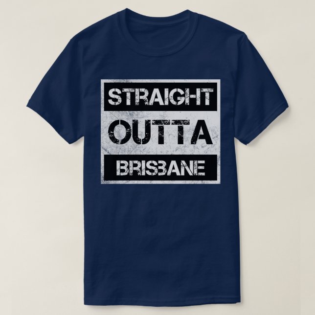 Straight Outta Brisbane Australia Vintage Distress T-Shirt (Design Front)