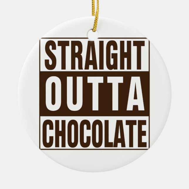 Straight Outta Brown Chocolate Ceramic Ornament (Front)