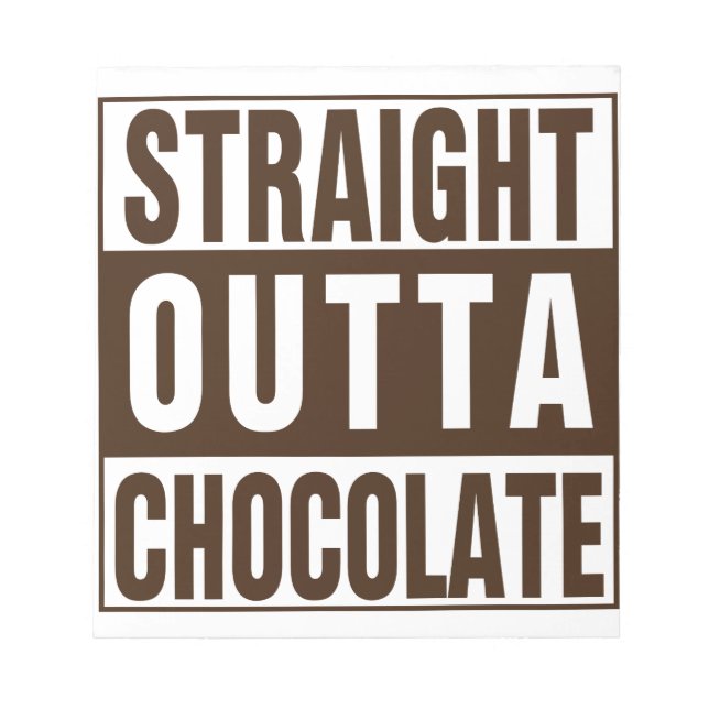 Straight Outta Brown Chocolate Notepad (Front)