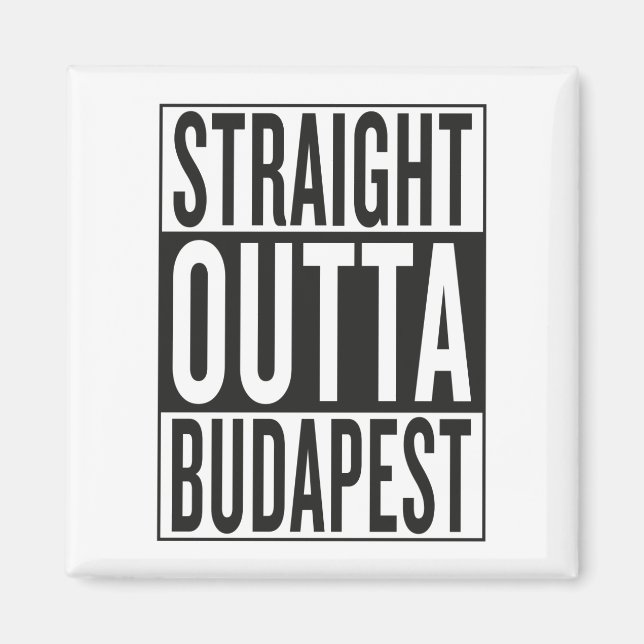 straight outta Budapest Magnet (Front)