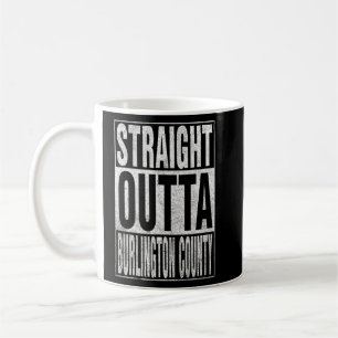 STRAIGHT OUTTA BURLINGTON COUNTY Cool Home Quote  Coffee Mug