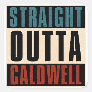 Straight Outta Caldwell Idaho ID Square Sticker