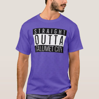 Straight Outta Calumet City Illinois Oversized T-Shirt