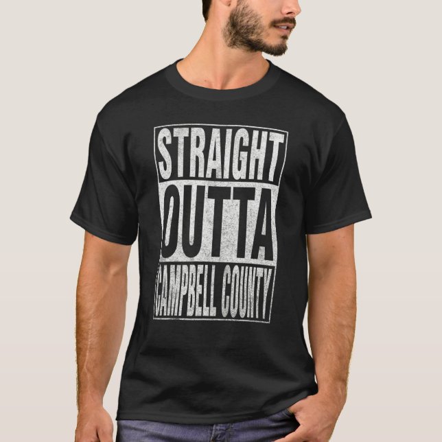STRAIGHT OUTTA CAMPBELL COUNTY Cool Home Quote T-Shirt (Front)