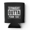 STRAIGHT OUTTA can coolers Design your own