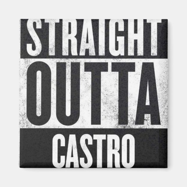 Straight Outta Castro square fridge magnet (Front)
