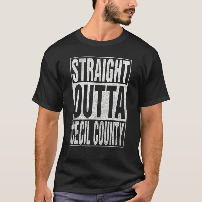 STRAIGHT OUTTA CECIL COUNTY Cool Home Quote T-Shirt (Front)