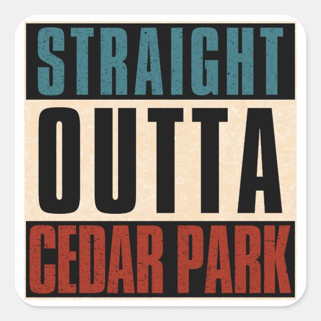 Straight Outta Cedar Park Texas TX Square Sticker (Front)
