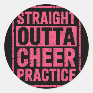 Straight Outta Cheer Practice Cheerleaders Cheerle Classic Round Sticker