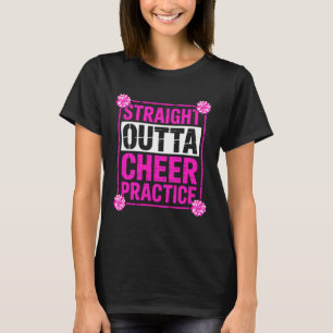 Straight Outta Cheer Practice Cheerleaders Cheerle T-Shirt