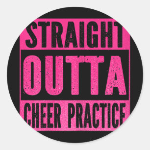 Straight Outta Cheer Practice Cheerleading Girls W Classic Round Sticker