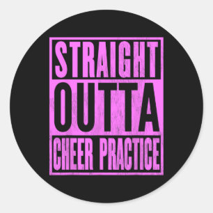 Straight Outta Cheer Practice Cheerleading Leading Classic Round Sticker