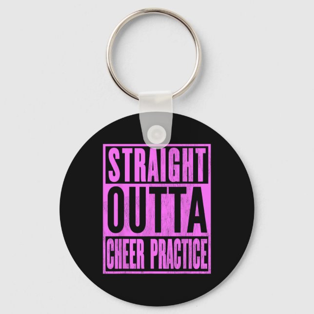 Straight Outta Cheer Practice Cheerleading Leading Key Ring (Front)