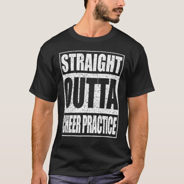 Straight Outta Cheer Practice  Cheerleading Shirt (Front)