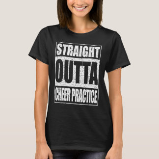 Straight Outta Cheer Practice  Cheerleading Shirt
